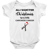 all i want for christmas is a cure carcinoid cancer Baby Bodysuit