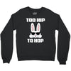 too hip to hop bunny easter Crewneck Sweatshirt