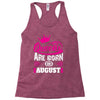 Queens Are Born in August Racerback Tank