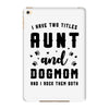 i have two titles aunt and dogmom and i rock them both iPad Mini 4