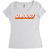 Seriously Women's Triblend Scoop T-shirt