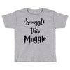 Snuggle this Muggle Toddler T-shirt