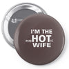 im the hot wife Pin-back button