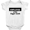 employee of the friggin month Baby Bodysuit