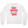 make america kind again Crewneck Sweatshirt
