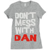 don't mess with dan Ladies Fitted T-Shirt
