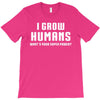 I Grow Humans - What is Your Super Power T-Shirt
