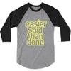 easier said than done 3/4 Sleeve Shirt