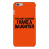 you can't scare me i have a daughter funny gifts for dad mom tee shirt iPhone 6/6s Plus Case