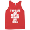 if you're lazy and you know it stay in bed Tank Top