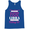 i never dreamed i would be a super cool libra but here i am killing it Tank Top