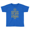 kings are born in 1981 Toddler T-shirt