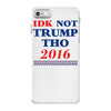 idk not trump though 2016 iPhone 7 Case