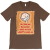 i'm smiling because i have no idea what's going on T-Shirt