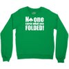 no one cares what you folded Crewneck Sweatshirt