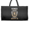 Kings Are Born In August But The Real Kings Are Born On August 25 Weekender Totes