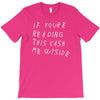 cash me outside T-Shirt