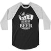 beer does not ask 3/4 Sleeve Shirt