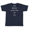 No More Parties In La Toddler T-shirt