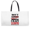 don't flirt with me i love may girl she is a crazy scorpio she will mu Weekender Totes