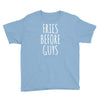 fries before guys Youth Tee
