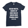 Dear Math Grow Up and Solve Your Own Problems! Love, me Ladies Fitted T-Shirt
