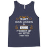 Smart Good Looking Cook Doesnt Get Better Than This Tank Top