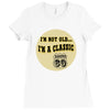 im a classic 60th birthday gifts Ladies Fitted T-Shirt