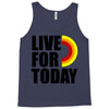 live for today Tank Top