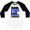 cool story babe white t shirt now make me a sandwich college humor fun 3/4 Sleeve Shirt