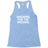 sweating for the wedding Racerback Tank