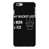 my bucket list beer ice iPhone 6 Plus/6S Plus Case