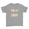 kings are born in 1953 Youth Tee