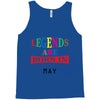 legends are born may Tank Top