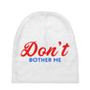 Don't Bother Me Baby Beanies