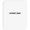 i do what i want Mousepad