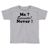 me sarcastic never Toddler T-shirt