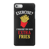Exercise Extra Fries iPhone 7 Shell Case