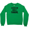 excuse me while i fangirl Crewneck Sweatshirt