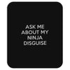 ask me about my ninja disguise Mousepad
