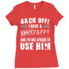 back off i have a crazy pappy and i'm not afraid to user him Ladies Fitted T-Shirt