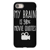 my brain is 90% movie quotes iPhone 8