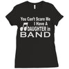 you can't scare me i have a daughter in band Ladies Fitted T-Shirt