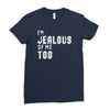 i'm jealous of me too Ladies Fitted T-Shirt