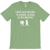 i don't care who dies in a movie T-Shirt