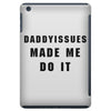 daddyissues made me do it iPad Mini Case