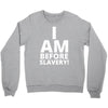 i am before slavery! Crewneck Sweatshirt