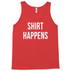 shirt happens funny Tank Top
