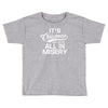 it's christmas and we're all in misery Toddler T-shirt