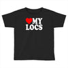love my locs Toddler T-shirt